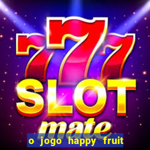 o jogo happy fruit fusion paga mesmo
